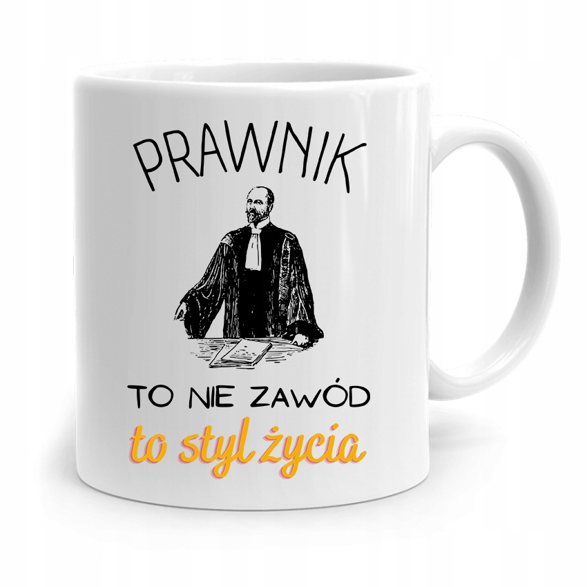 Kubek Dla Prawnika Mecenasa Prawnik To Styl Życia Z Nadrukiem Ze Zdjęciem