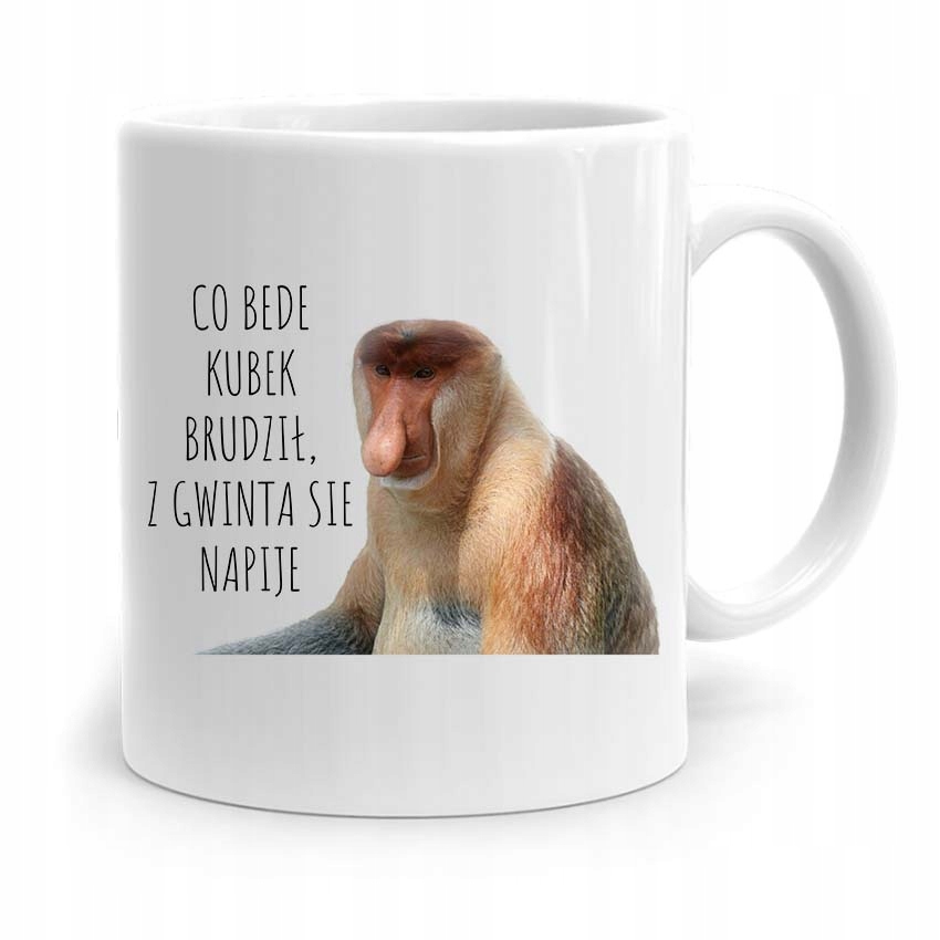 Kubek Śmieszny Nosacz Janusz Co Bede Kubek Brudził Z Nadrukiem Ze Zdjęciem