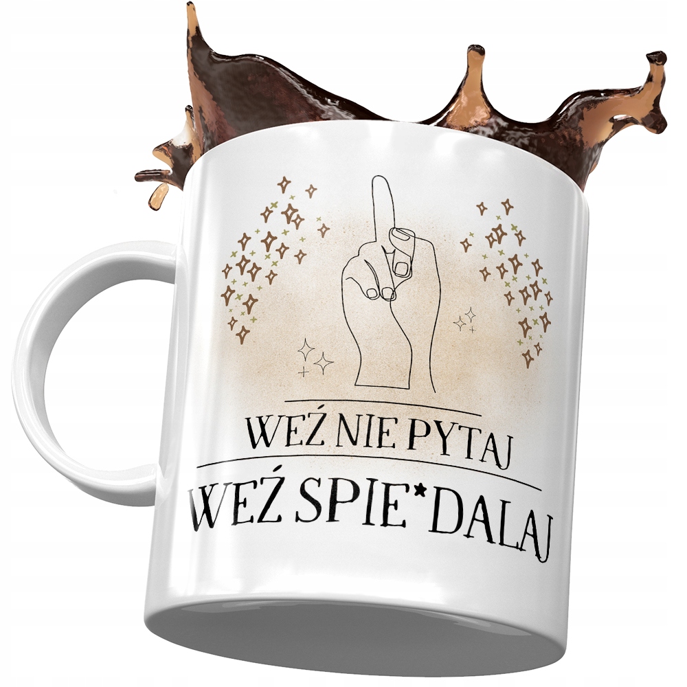 Kubek Śmieszny Zabawny Weź Nie Pytaj Z Nadrukiem Ze Zdjęciem