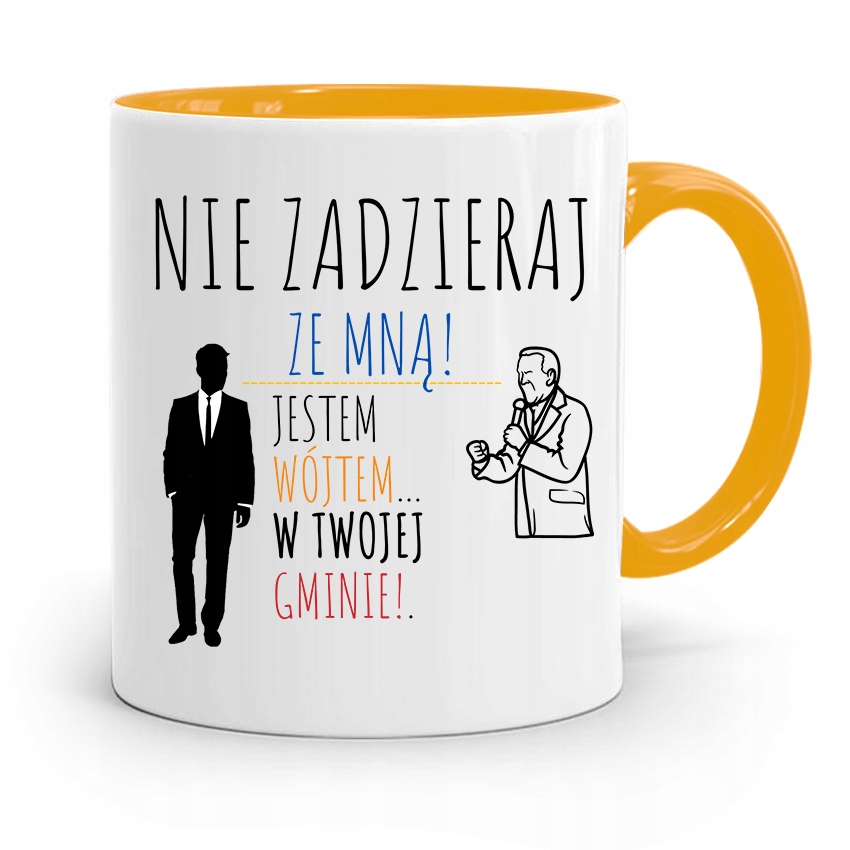 Dla Wójta Kubek Żółty Prezent Nie Zadzieraj Ze Mną Z Nadrukiem Ze Zdjęciem