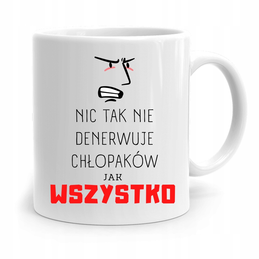 Kubek Na Dzień Chłopaka Nic Tak Nie Denerwuje Jak Z Nadrukiem Ze Zdjęciem