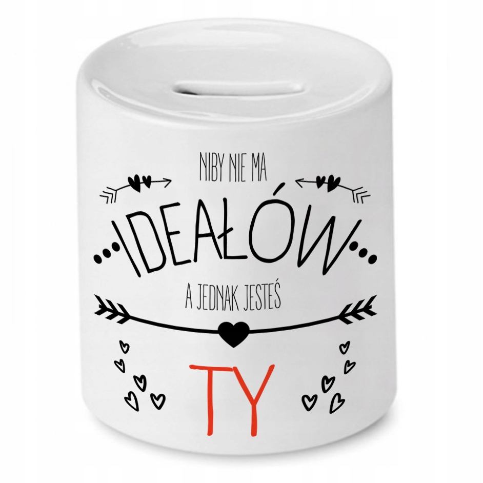 Skarbonka Prezent Walentynki Niby Nie Ma Ideałów Z Nadrukiem Ze Zdjęciem