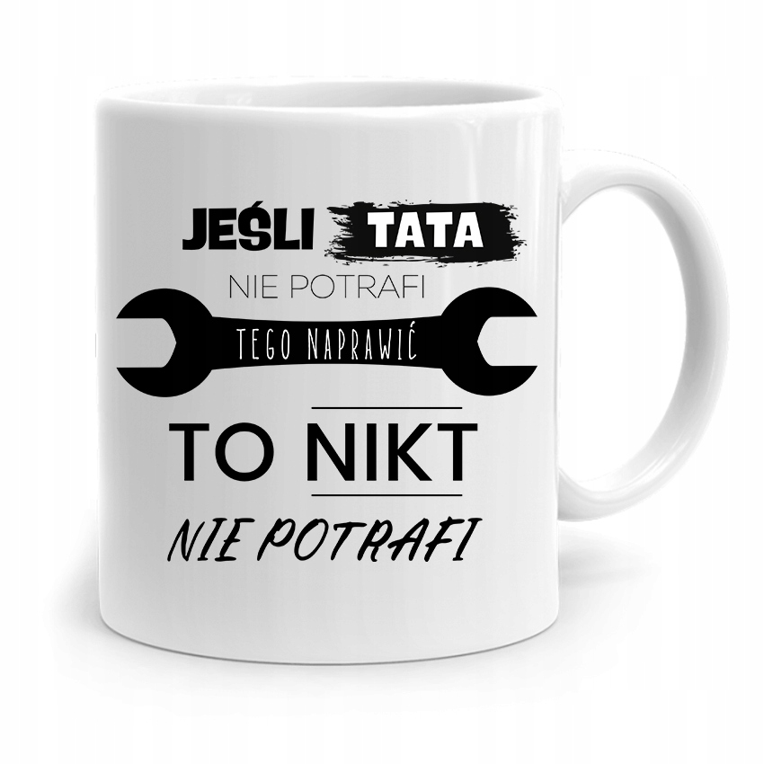 Kubek Na Dzień Ojca Dla Taty Tata Nie Potrafi Z Nadrukiem Ze Zdjęciem