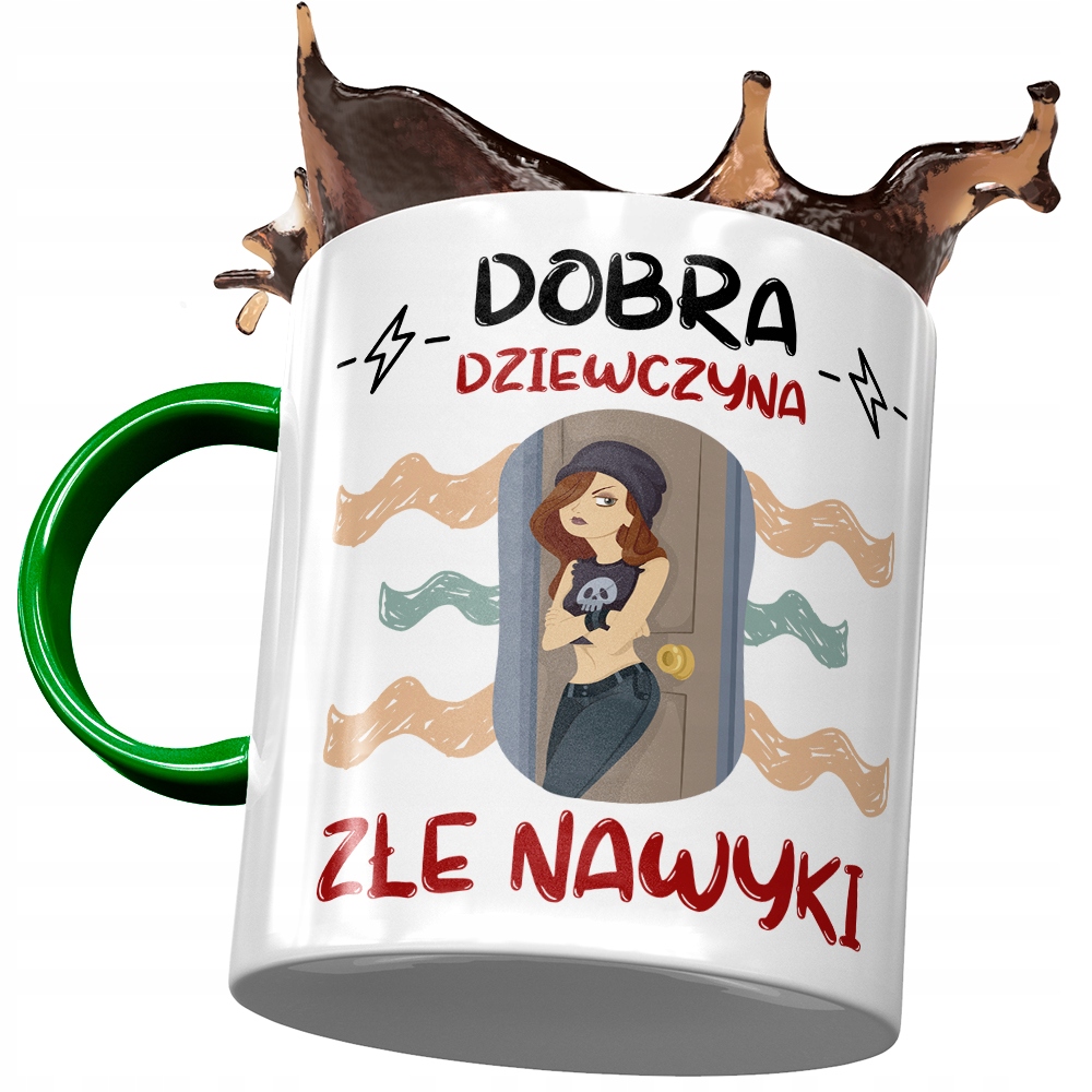 Kubek Zielony Śmieszny Dobra Dziewczyna Złe Nawyki Z Nadrukiem Ze Zdjęciem
