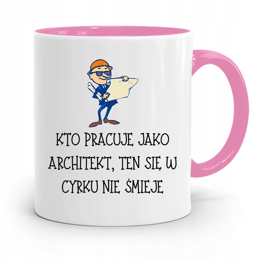 Kubek Różowy Architekta W Cyrku Się Nie Śmieje Z Nadrukiem Ze Zdjęciem