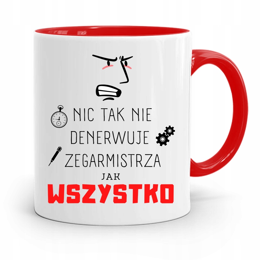 Kubek Czerwony Zegarmistrza Wszystko Denerwuje Z Nadrukiem Ze Zdjęciem