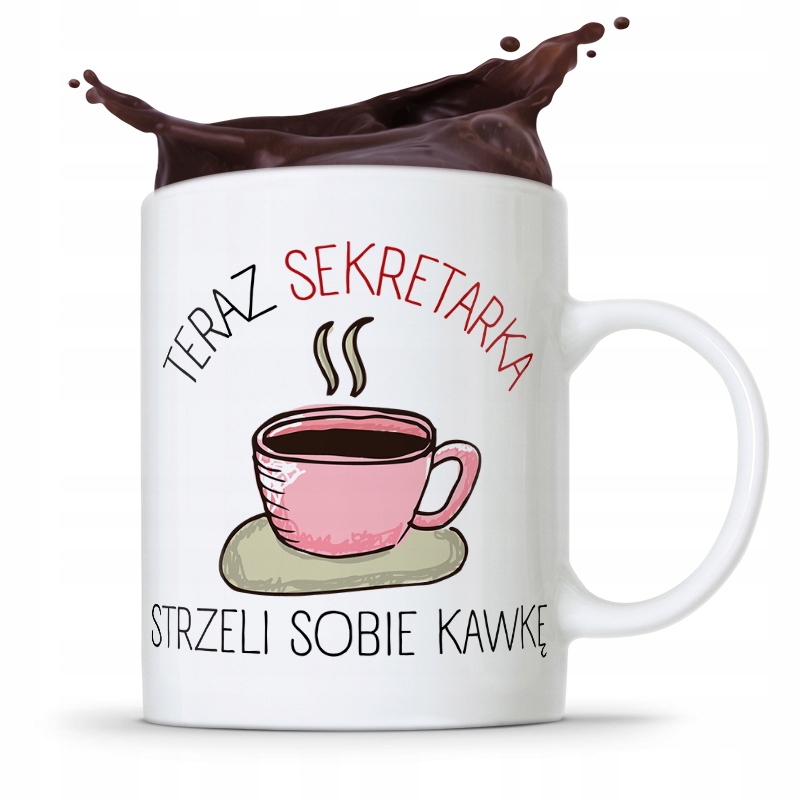 Kubek Prezent Dla Sekretarki Strzeli Sobię Kawkę Z Nadrukiem Ze Zdjęciem