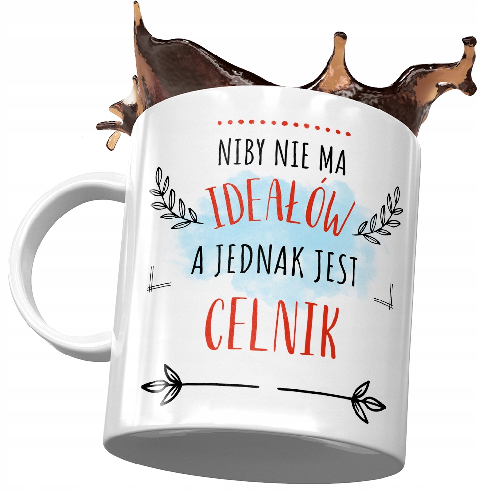 Kubek Dla Celnika Niby Nie Ma Ideałów A Jednak Z Nadrukiem Ze Zdjęciem