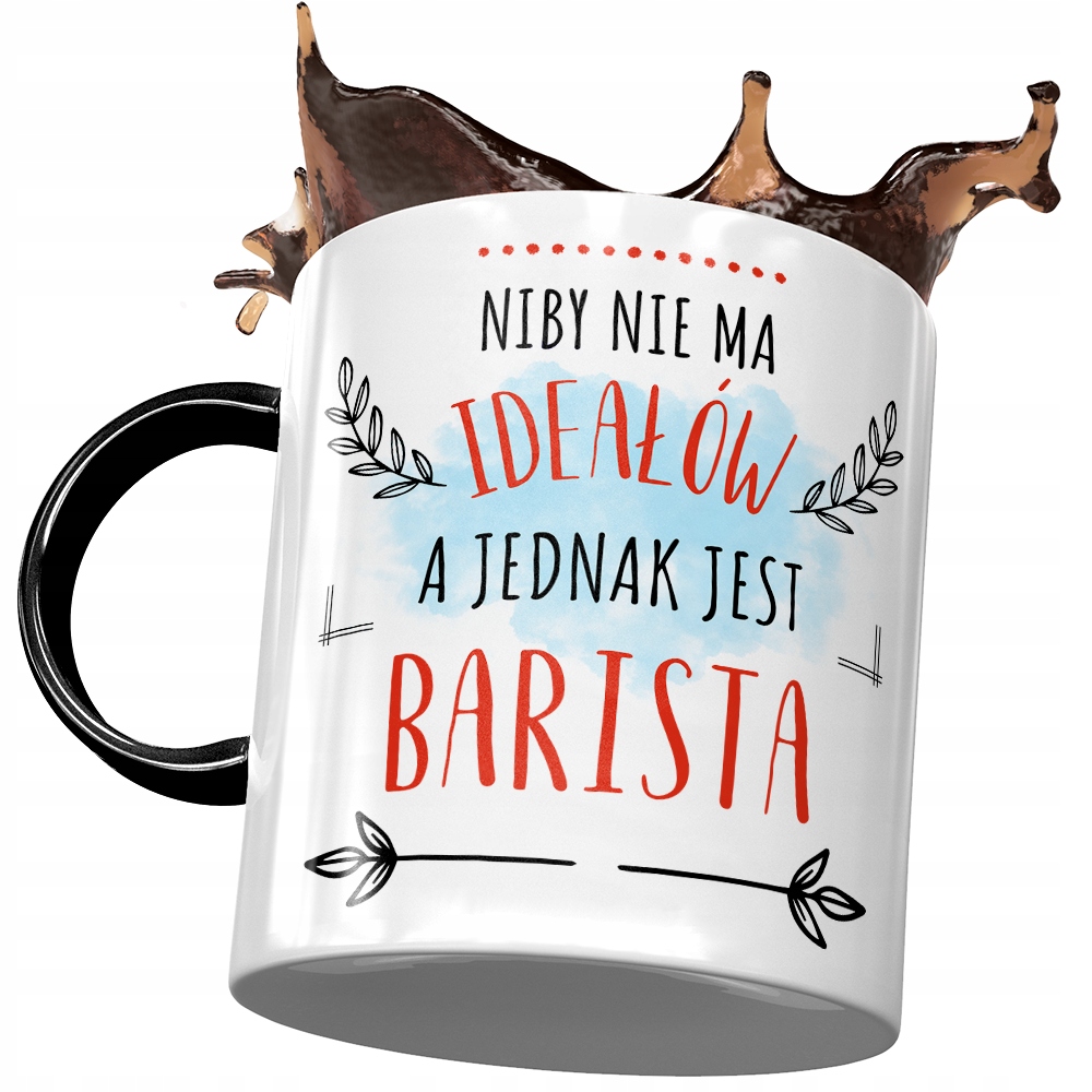 Kubek Czarny Baristy Niby Nie Ma Ideałów A Jednak Z Nadrukiem Ze Zdjęciem