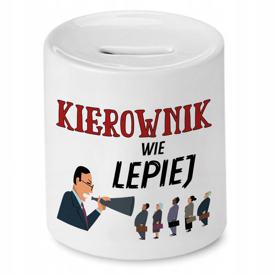 Skarbonka Dla Kierownika Kierownik Wie Lepiej Z Nadrukiem Ze Zdjęciem