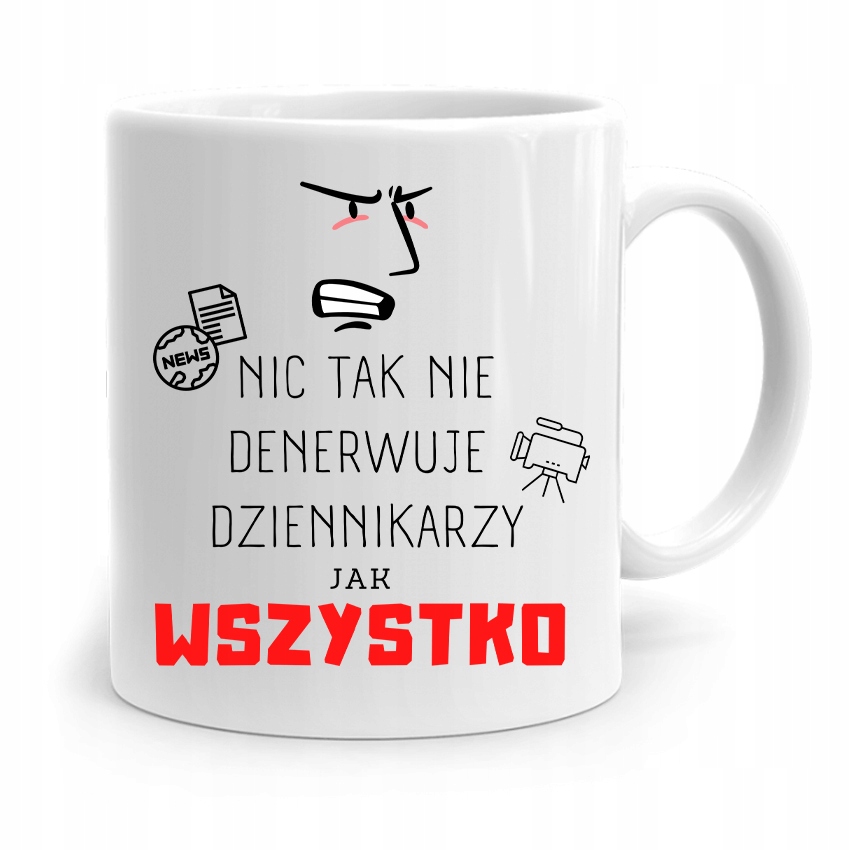 Kubek Dziennikarza Reportera Wszystko Denerwuje Z Nadrukiem Ze Zdjęciem