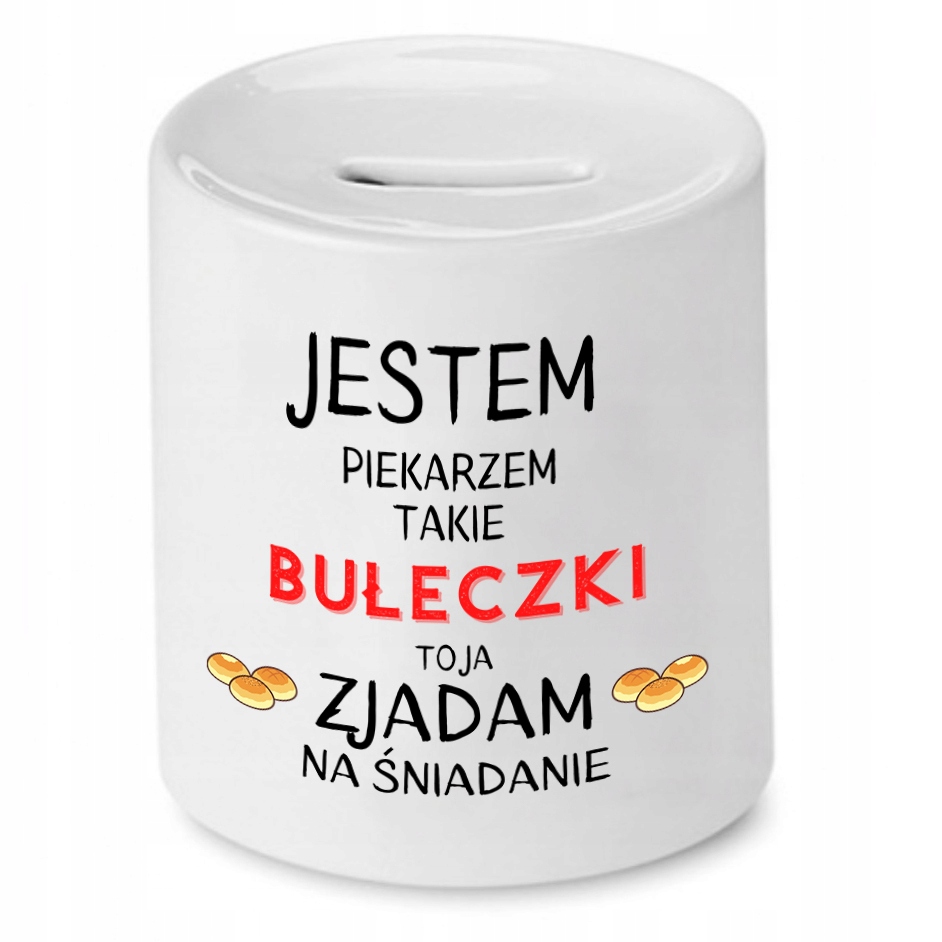 Skarbonka Dla Piekarza Jestem Piekarzem Prezent Z Nadrukiem Ze Zdjęciem