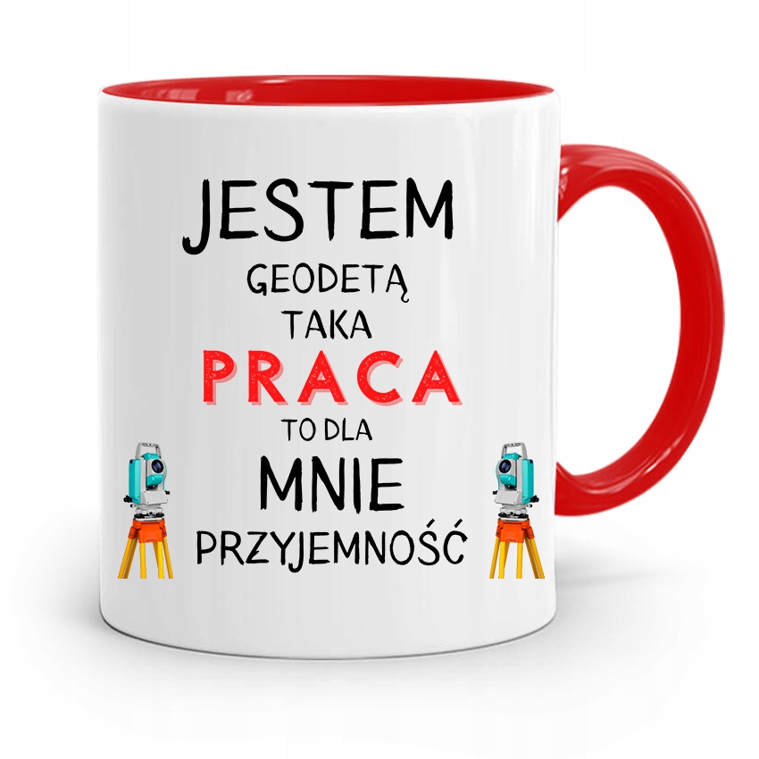 Kubek Czerwony Dla Geodety Taka Praca Przyjemność Z Nadrukiem Ze Zdjęciem