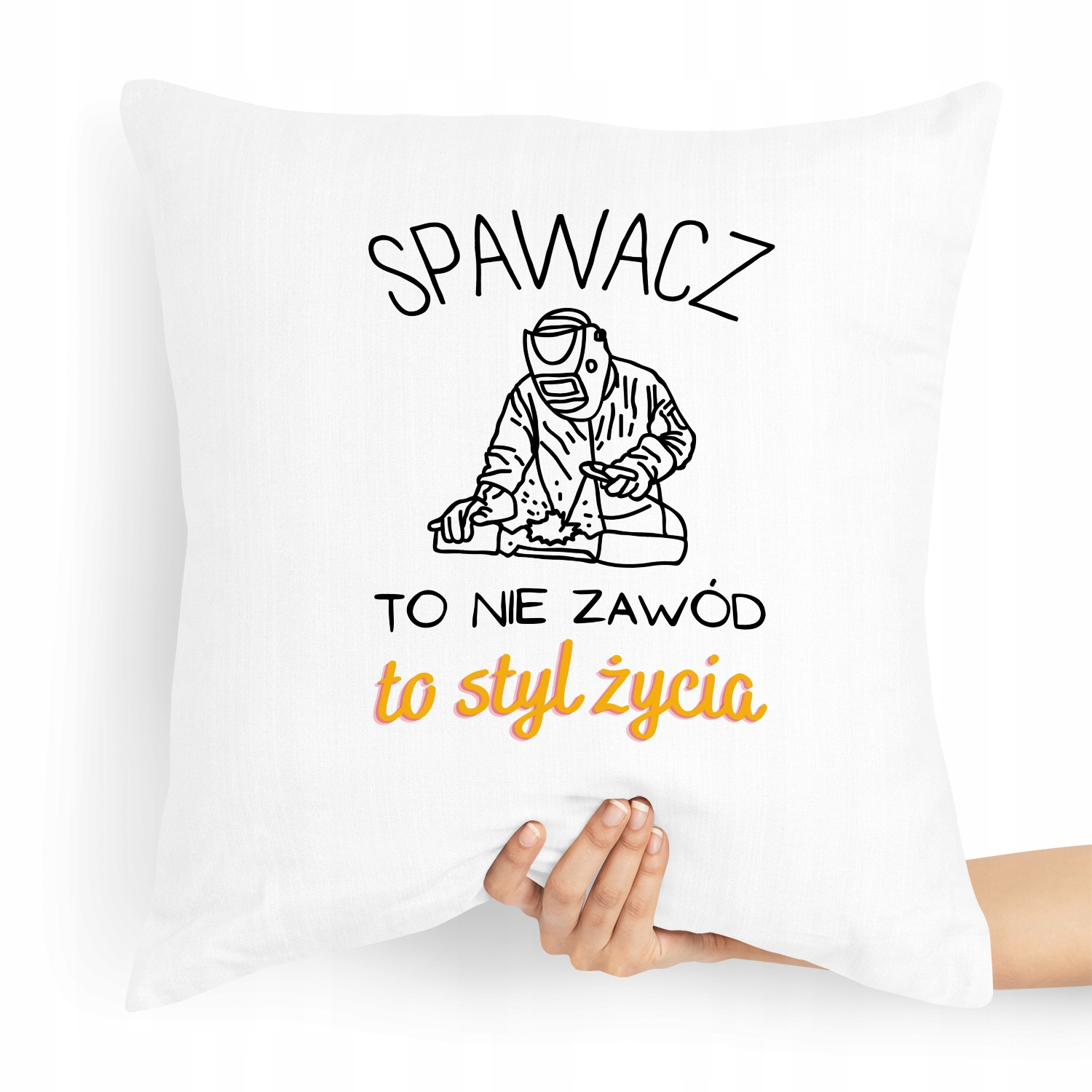 Poduszka Spawacza To Nie Zawód To Styl Życia Z Nadrukiem Ze Zdjęciem