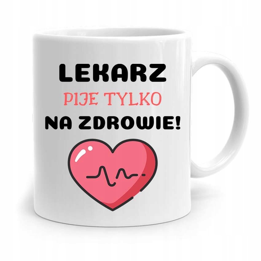 Kubek Prezent Dla Doktora Pije Tylko Na Zdrowie Z Nadrukiem Ze Zdjęciem