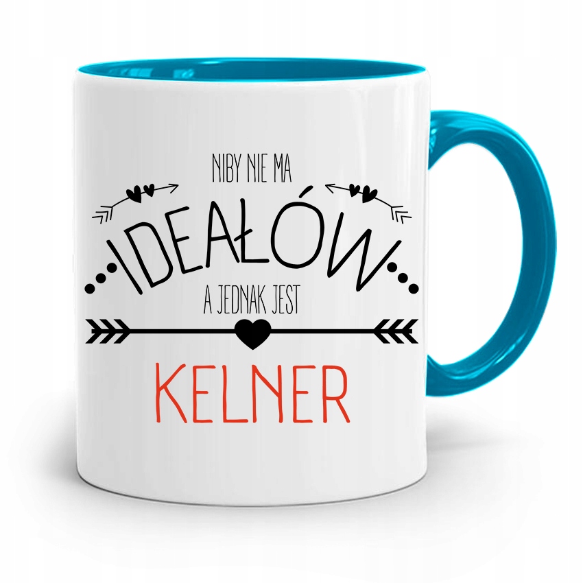 Dla Kelnera Kubek Błękitny Niby Nie Ma Ideałów Z Nadrukiem Ze Zdjęciem