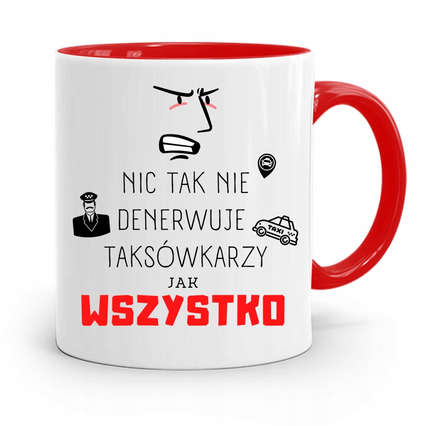 Kubek Czerwony Taksówkarza Wszystko Denerwuje Z Nadrukiem Ze Zdjęciem