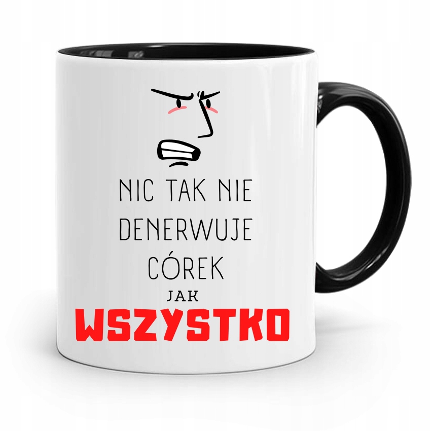 Kubek Czarny Dla Córki Nic Tak Nie Denerwuje Jak Z Nadrukiem Ze Zdjęciem