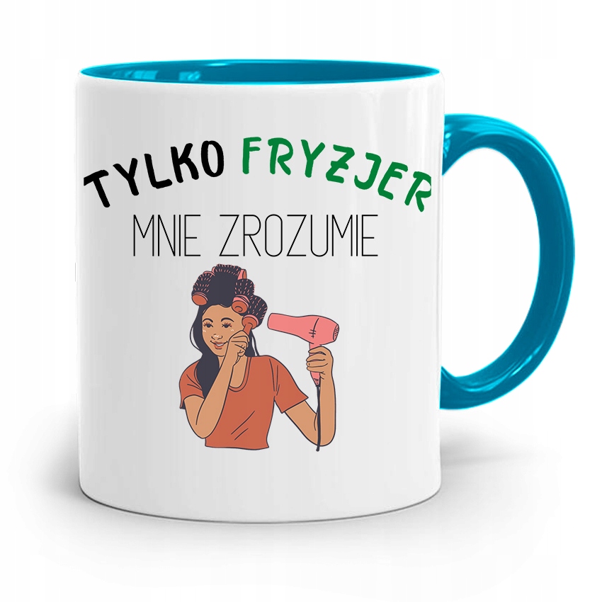 Kubek Błękitny Dla Fryzjerki Tylko Fryzjer Rozumie Z Nadrukiem Ze Zdjęciem