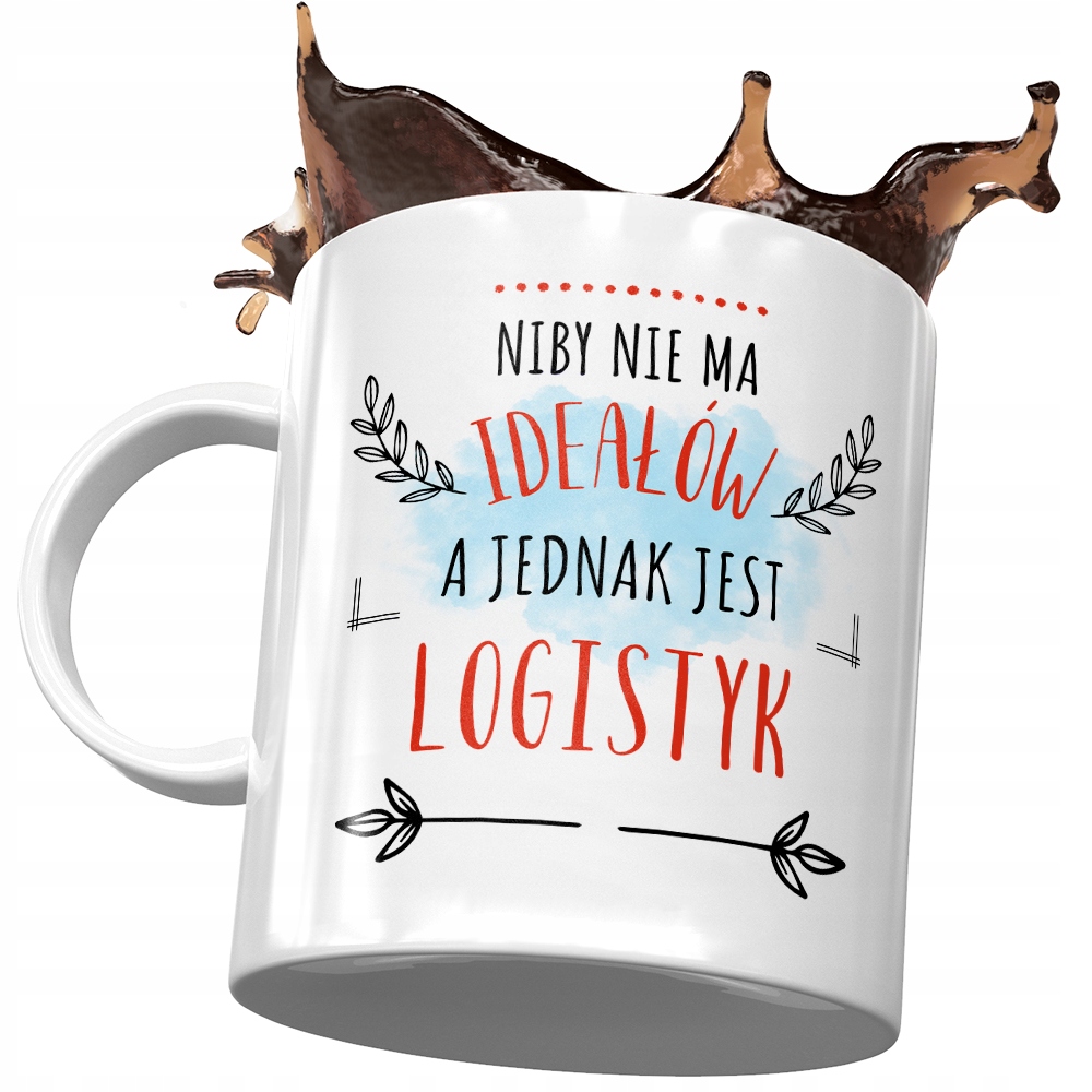 Kubek Dla Logistyka Niby Nie Ma Ideałów Z Nadrukiem Ze Zdjęciem