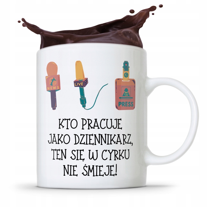 Kubek Dziennikarza Reportera W Cyrku Nie Śmieje Z Nadrukiem Ze Zdjęciem