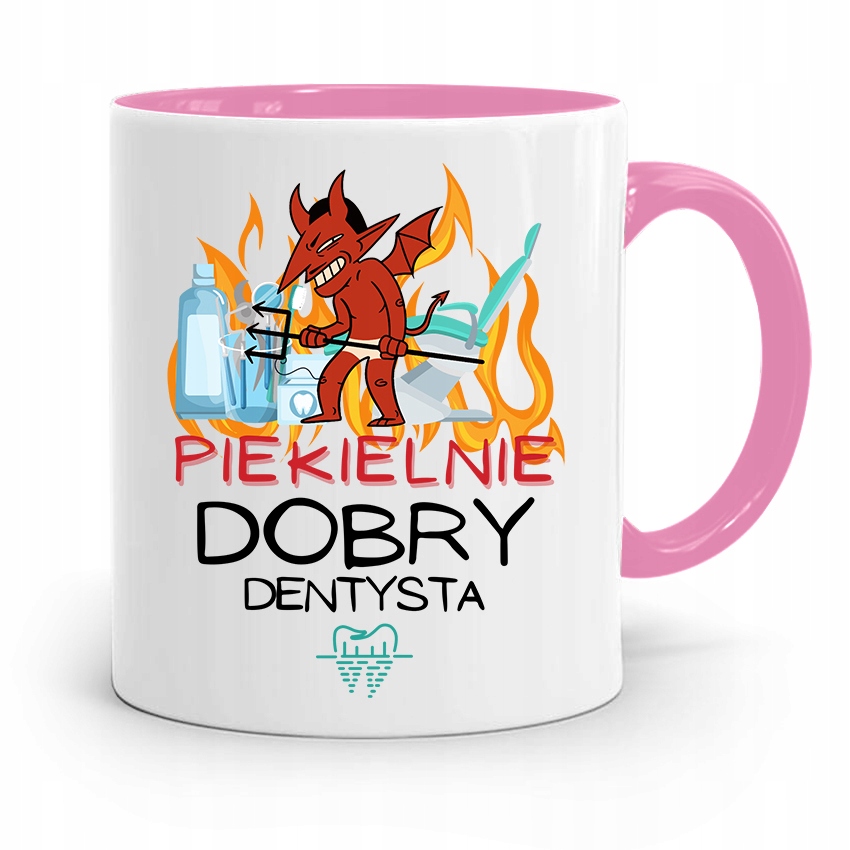 Kubek Różowy Prezent Dentysty Piekielnie Dobry Z Nadrukiem Ze Zdjęciem