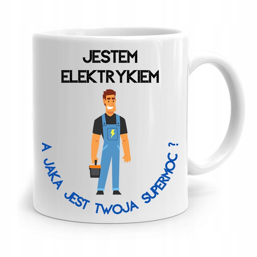 Kubek Prezent Dla Elektryka Jestem Elektrykiem Z Nadrukiem Ze Zdjęciem