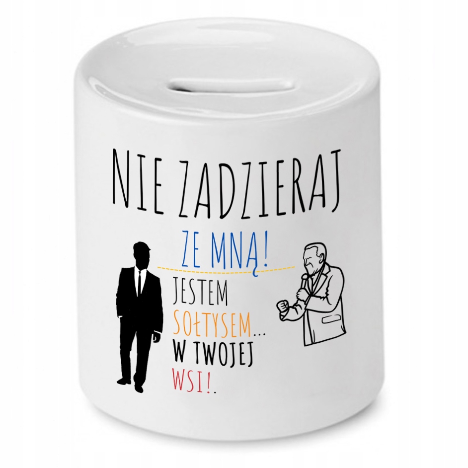Skarbonka Prezent Dla Sołtysa Nie Zadzieraj Ze Mną Z Nadrukiem Ze Zdjęciem
