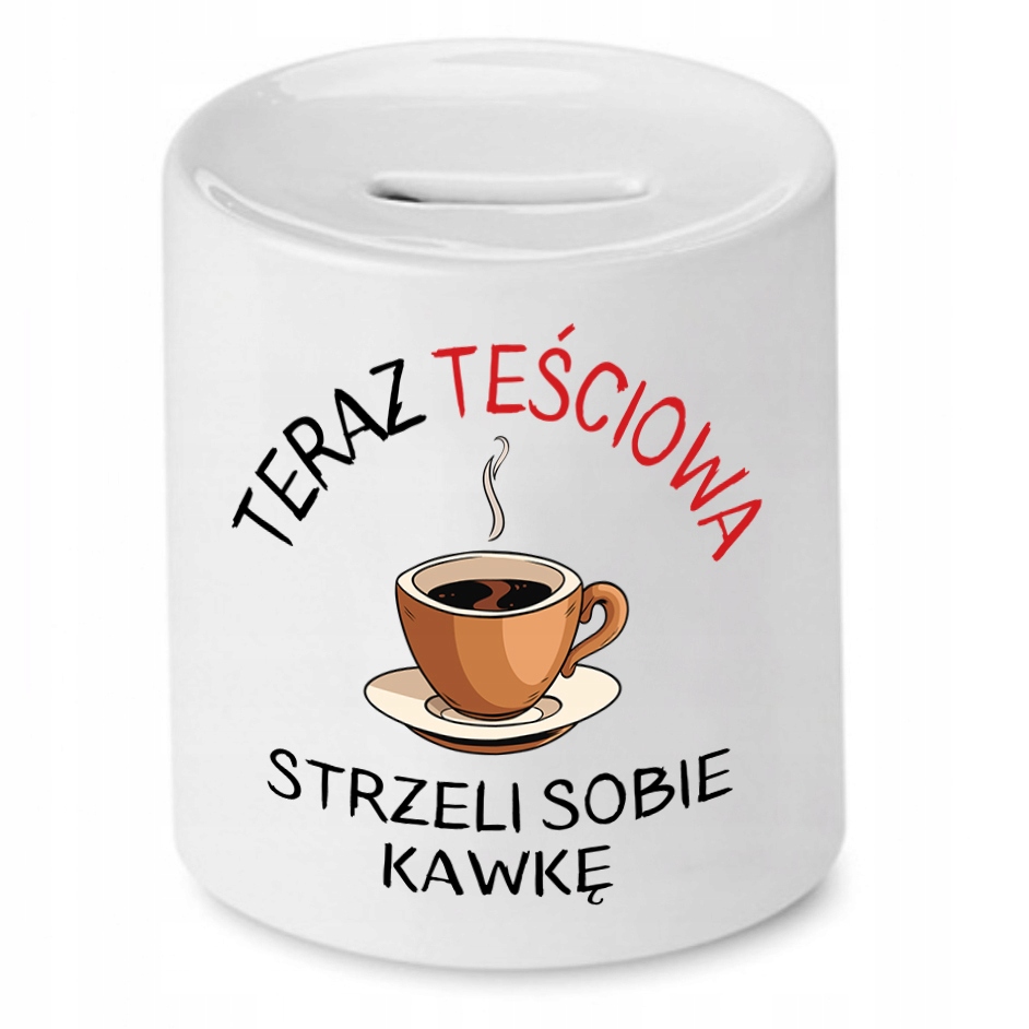 Skarbonka Dla Teściowej Strzeli Sobie Kawkę Z Nadrukiem Ze Zdjęciem