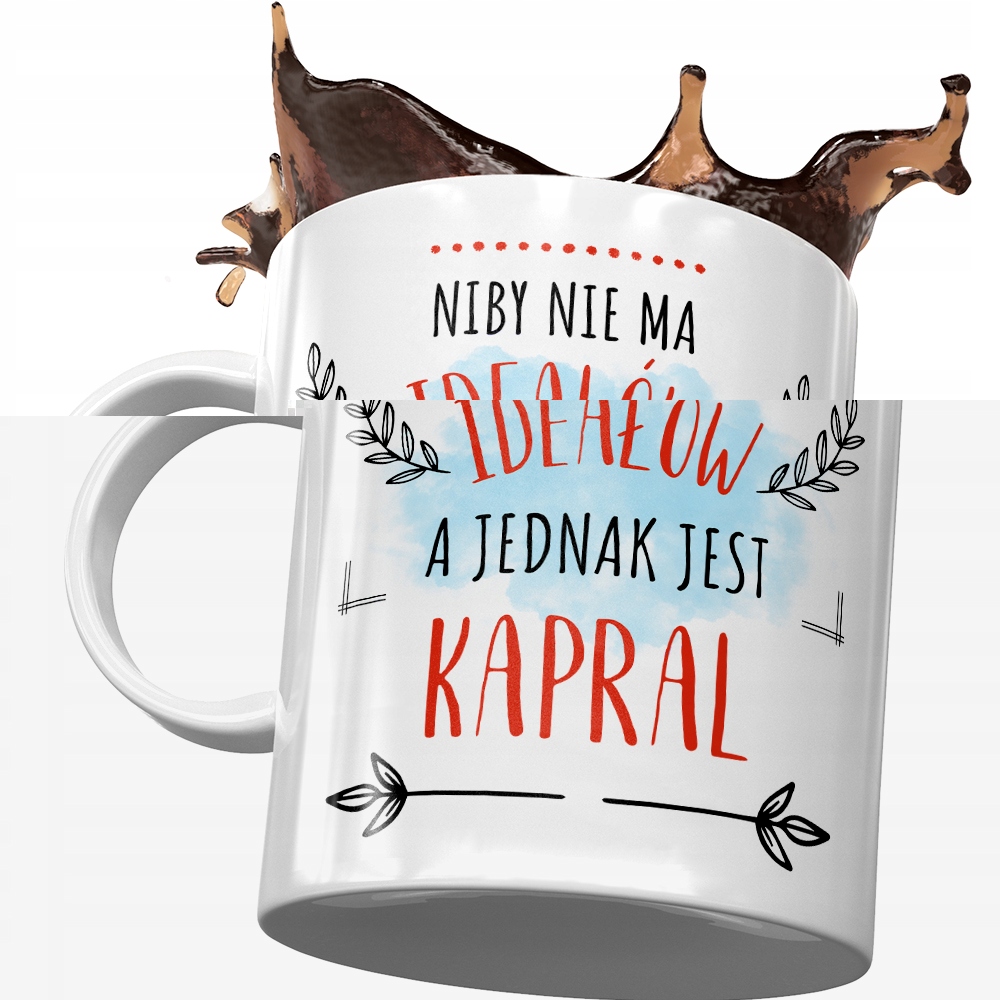 Kubek Dla Kaprala Niby Nie Ma Ideałów A Jednak Z Nadrukiem Ze Zdjęciem