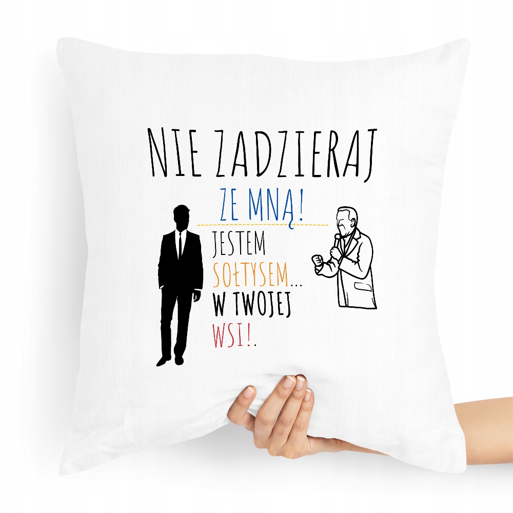 Poduszka Prezent Dla Sołtysa Nie Zadzieraj Ze Mną Z Nadrukiem Ze Zdjęciem