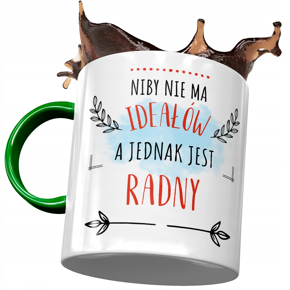 Kubek Zielony Dla Radnego Niby Nie Ma Ideałów Z Nadrukiem Ze Zdjęciem