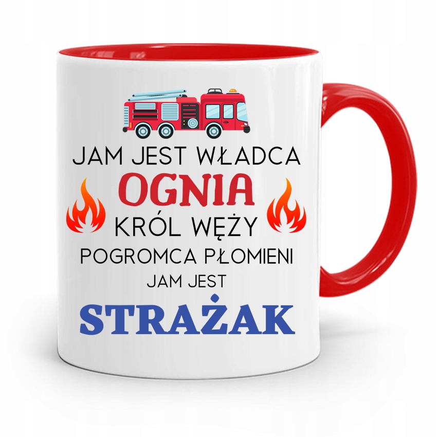 Kubek Czerwony Dla Strażaka Jam Jest Władca Ognia Z Nadrukiem Ze Zdjęciem