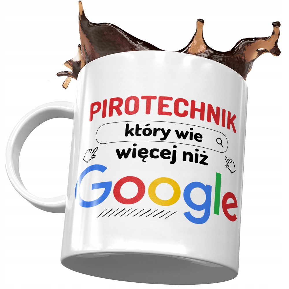 Kubek Dla Pirotechnika Który Wie Więcej Niż Google Z Nadrukiem Ze Zdjęciem