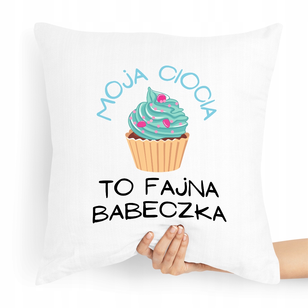 Poduszka Dla Cioci To Fajna Babeczka Prezent Z Nadrukiem Ze Zdjęciem