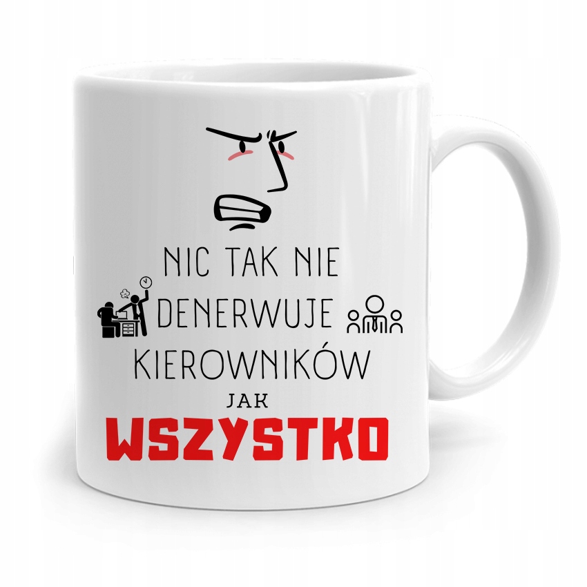 Kubek Prezent Dla Kierownika Wszystko Denerwuje Z Nadrukiem Ze Zdjęciem