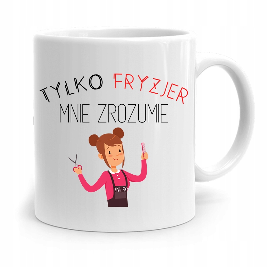 Kubek Dla Fryzjera Barbera Tylko Fryzjer Rozumie Z Nadrukiem Ze Zdjęciem