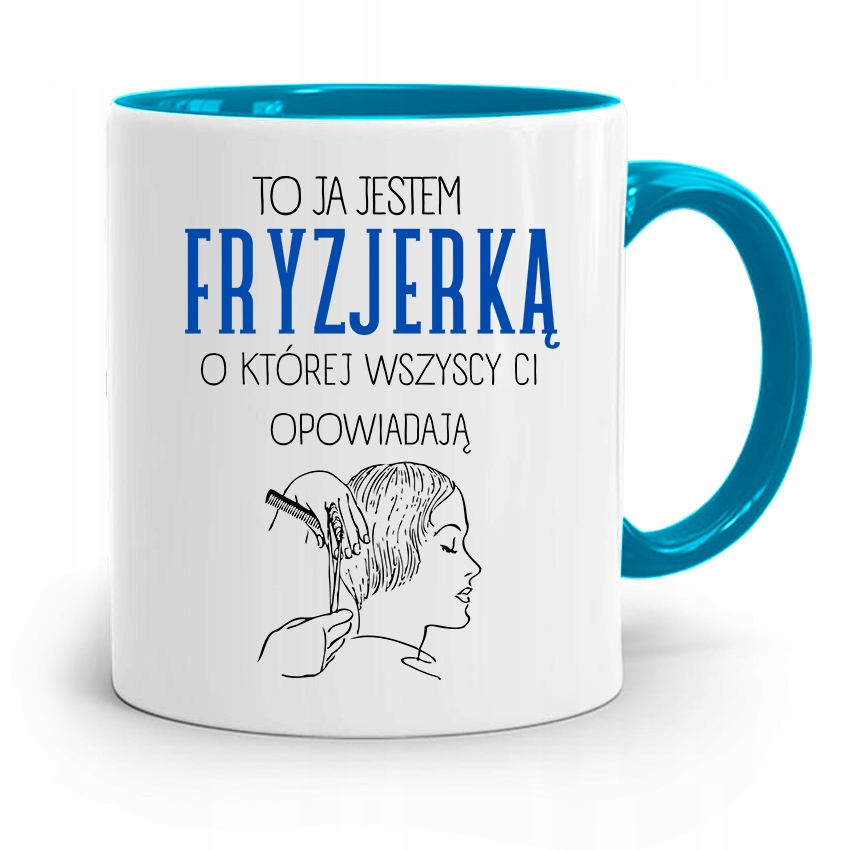 Kubek Błękitny Fryzjerki To Ja Jestem Fryzjerką Z Nadrukiem Ze Zdjęciem