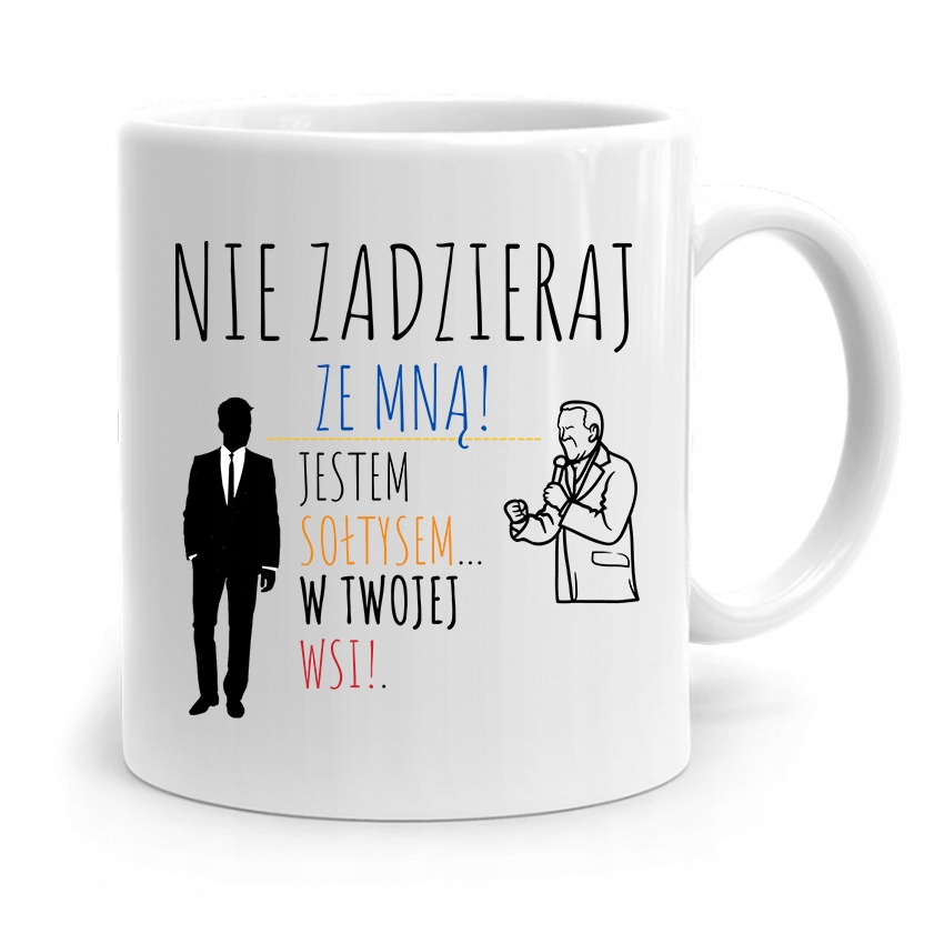 Dla Sołtysa Kubek Nie Zadzieraj Ze Sołtysem Z Nadrukiem Ze Zdjęciem