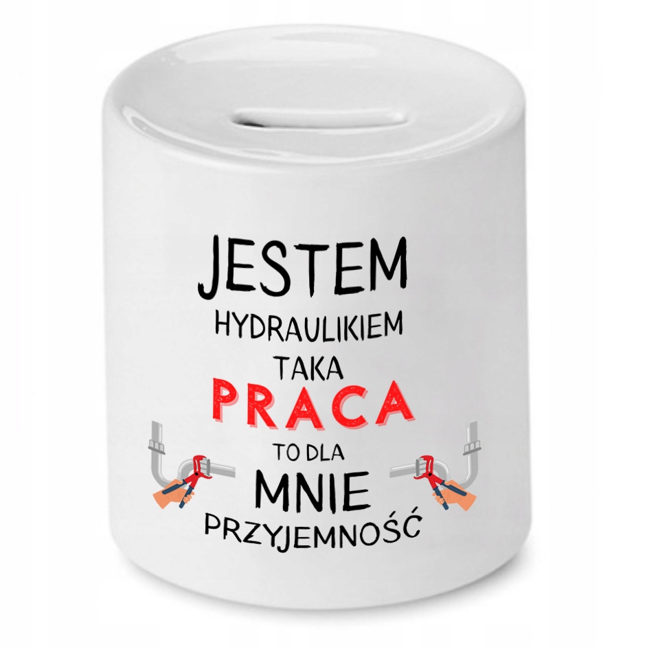 Skarbonka Dla Hydraulika Jestem Hydraulikiem Z Nadrukiem Ze Zdjęciem