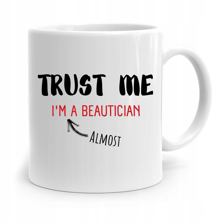 Kubek Prezent Dla Kosmetyczki Trust Me Prezent Z Nadrukiem Ze Zdjęciem
