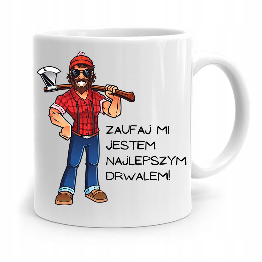 Dla Drwala Kubek Na Prezent Zaufaj Mi Jestem Drwal Z Nadrukiem Ze Zdjęciem