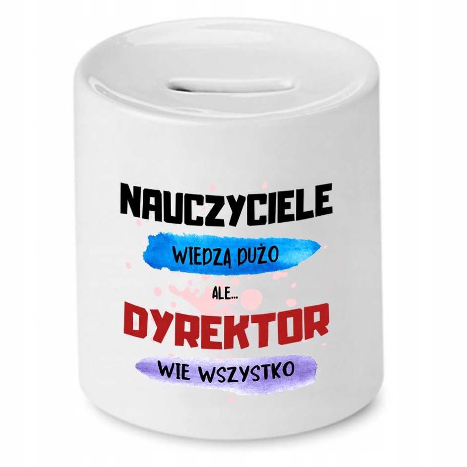 Skarbonka Prezent Dla Dyrektora Wie Wszystko Z Nadrukiem Ze Zdjęciem