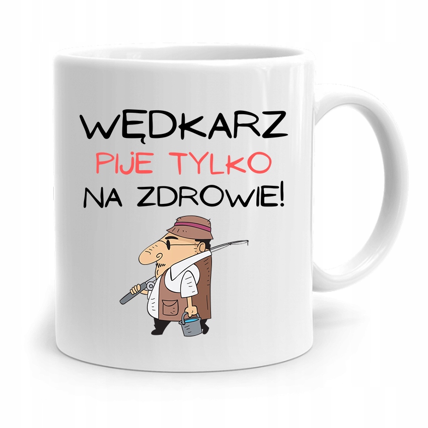 Kubek Prezent Wędkarza Pije Tylko Na Zdrowie Z Nadrukiem Ze Zdjęciem