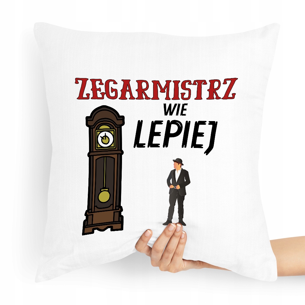 Poduszka Dla Zegarmistrza Zegarmistrz Wie Lepiej Z Nadrukiem Ze Zdjęciem