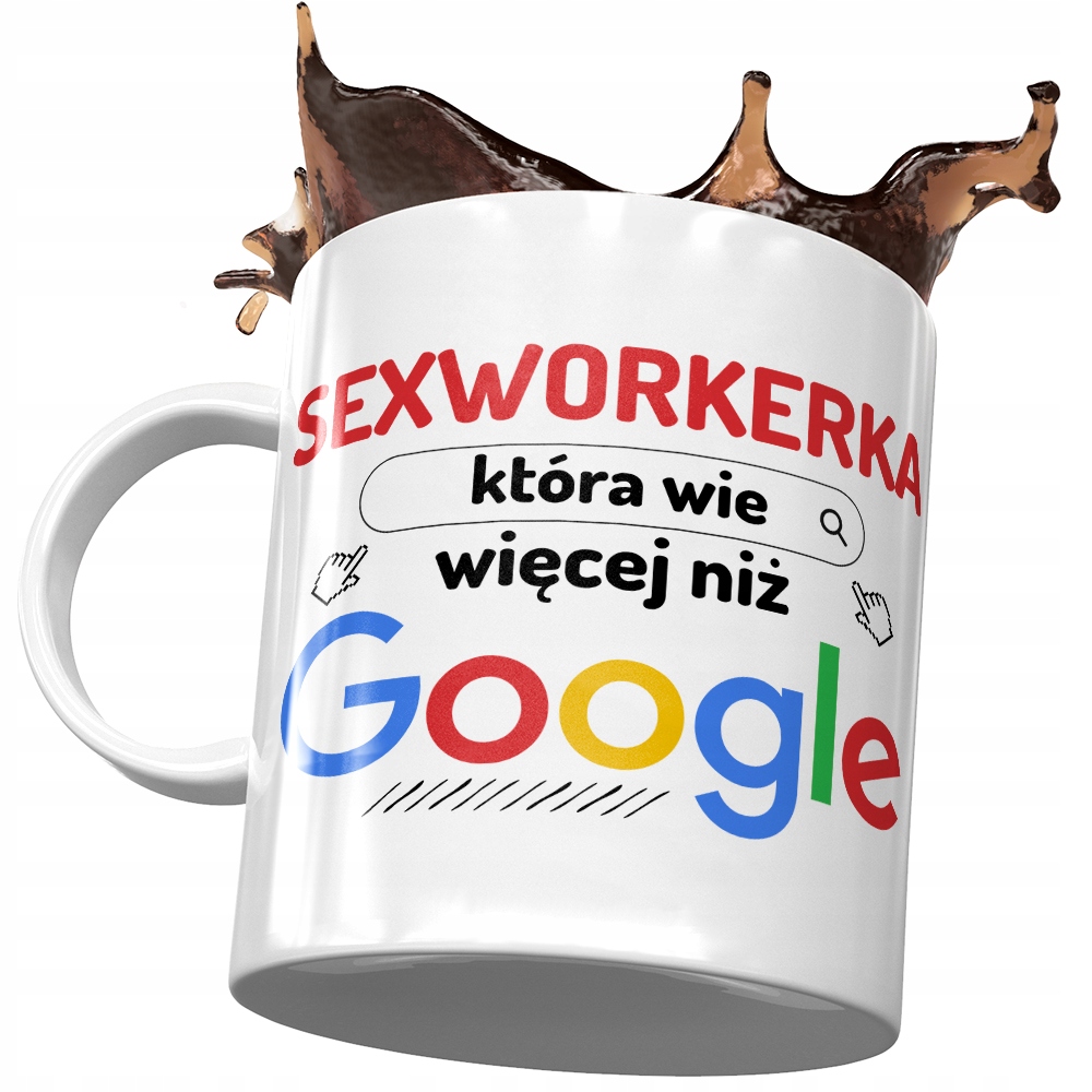Kubek Dla Sexworkerki Która Wie Więcej Niż Google Z Nadrukiem Ze Zdjęciem