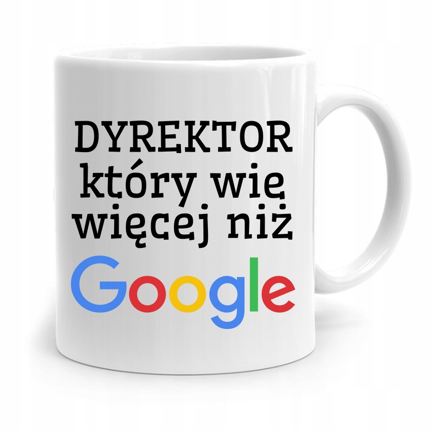 Dla Dyrektora Kubek Wie Więcej Niż Google Z Nadrukiem Ze Zdjęciem