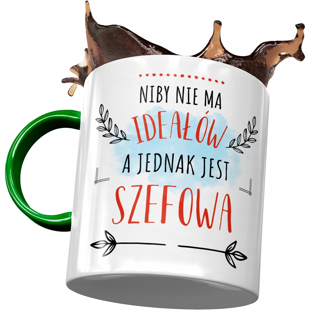 Kubek Zielony Dla Szefowej Niby Nie Ma Ideałów Z Nadrukiem Ze Zdjęciem