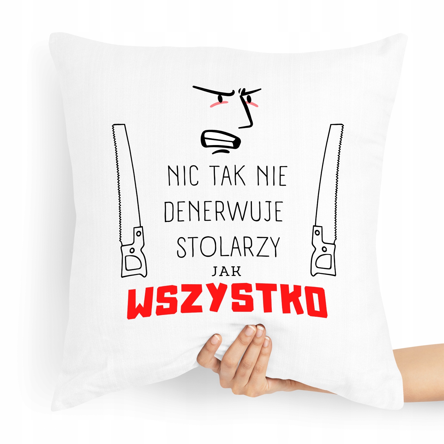 Poduszka Dla Stolarza Którego Wszystko Denerwuje Z Nadrukiem Ze Zdjęciem