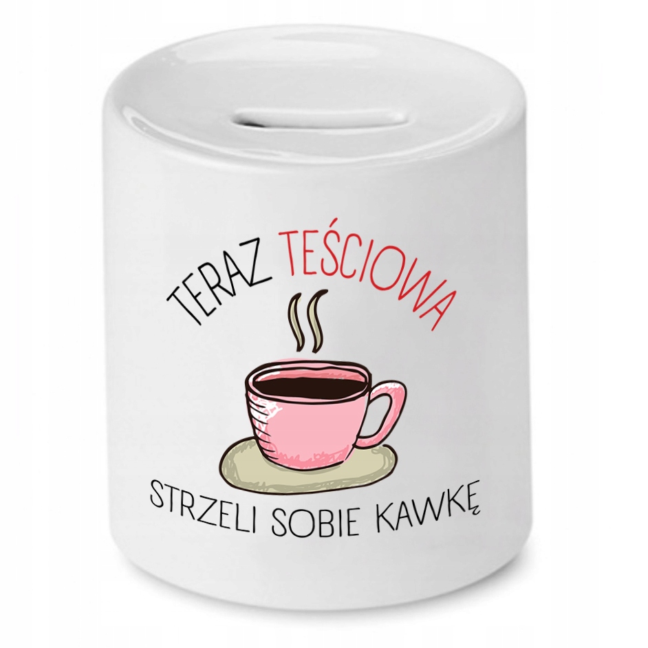 Skarbonka Dla Teściowej Strzeli Sobie Kawkę Z Nadrukiem Ze Zdjęciem